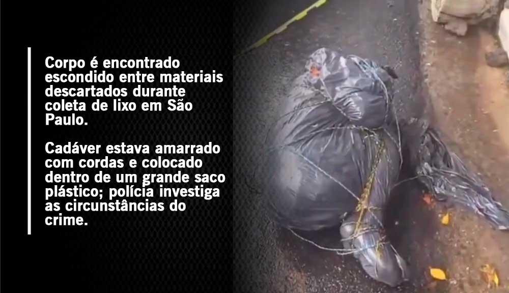 Corpo é encontrado escondido entre materiais descartados durante coleta de lixo em São Paulo